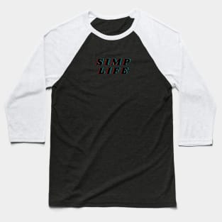 Simp Life v2 Baseball T-Shirt